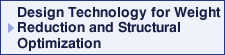 Design Technology for Weight Reduction and Structural Optimization