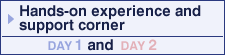 Hands-on experience and support corner